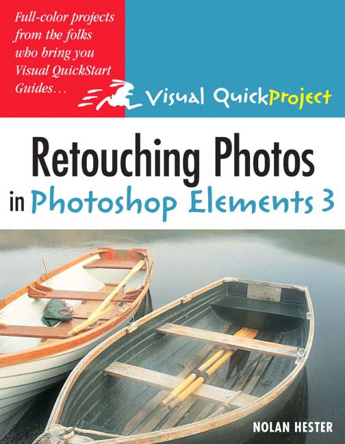 Retouching Photos In Photoshop Elements 3: Visual Quickproject Guide
