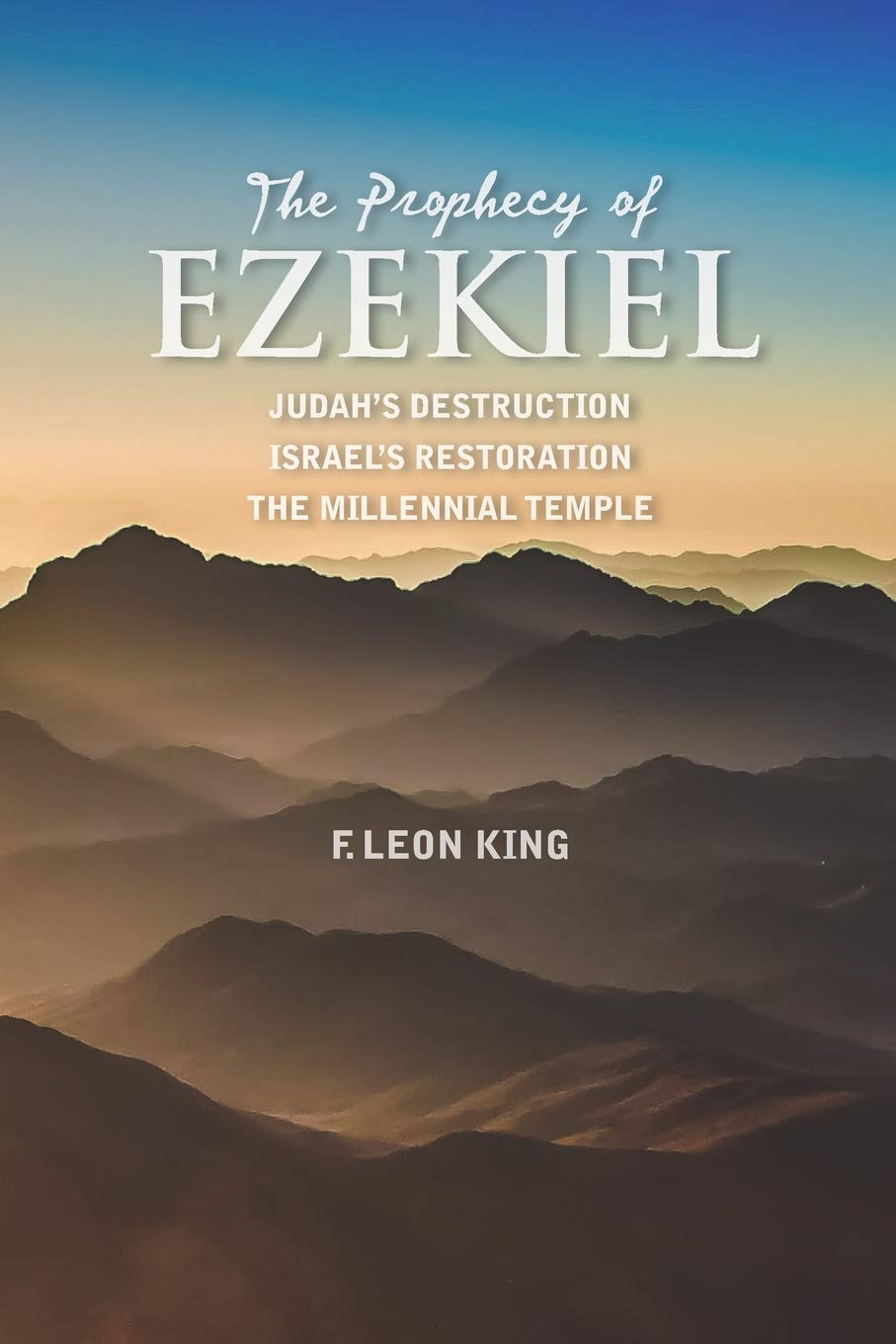 The Prophecy of Ezekiel: Judahs Destruction, Israels Restoration and The Millennial Temple,Used
