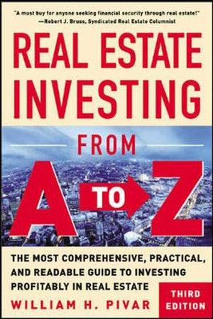 Real Estate Investing From A to Z : The Most Comprehensive, Practical, and Readable Guide to Investing Profitably in Real Estate,Used