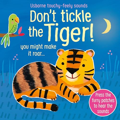 DonT Tickle The Tiger!: Interactive Touch And Feel Sensory Book With Roaring Tiger Sounds (DonT Tickle Touchy Feely Sound Bo