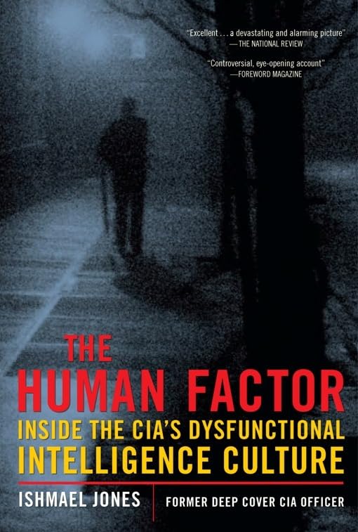 The Human Factor: Inside the CIAs Dysfunctional Intelligence Culture (Encounter Broadsides)