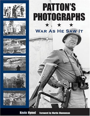 Patton'S Photographs: War As He Saw It