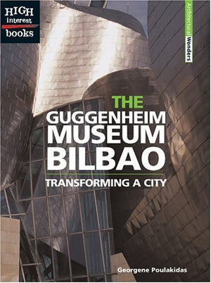 The Guggenheim Museum Bilbao: Transforming A City (High Interest Books)-used