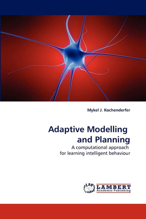 Adaptive Modelling and Planning: A computational approach for learning intelligent behaviour,Used