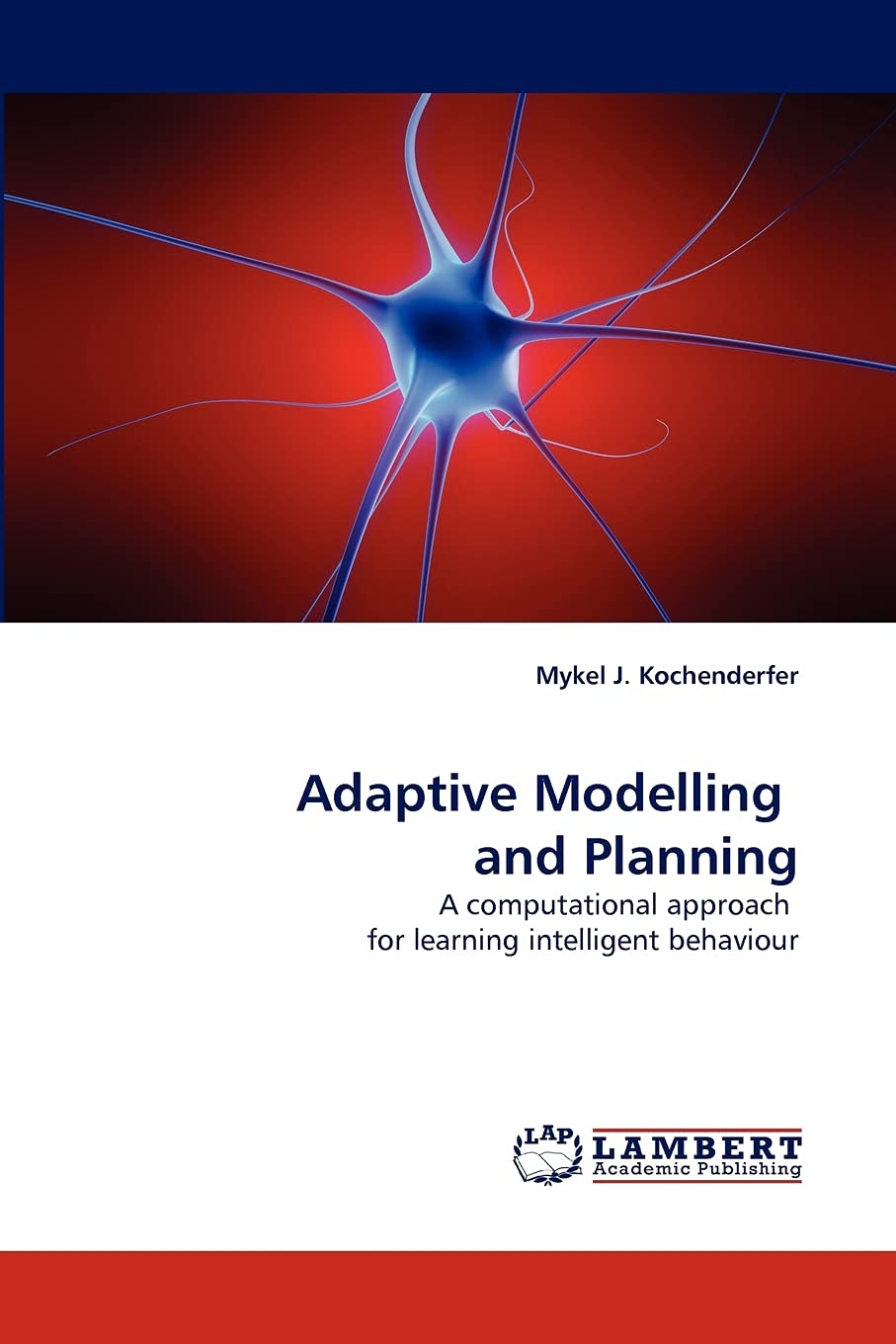 Adaptive Modelling and Planning: A computational approach for learning intelligent behaviour,Used