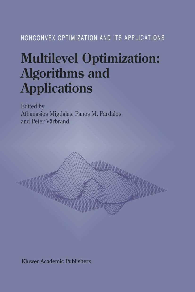 Multilevel Optimization: Algorithms and Applications (Nonconvex Optimization and Its Applications, 20),Used