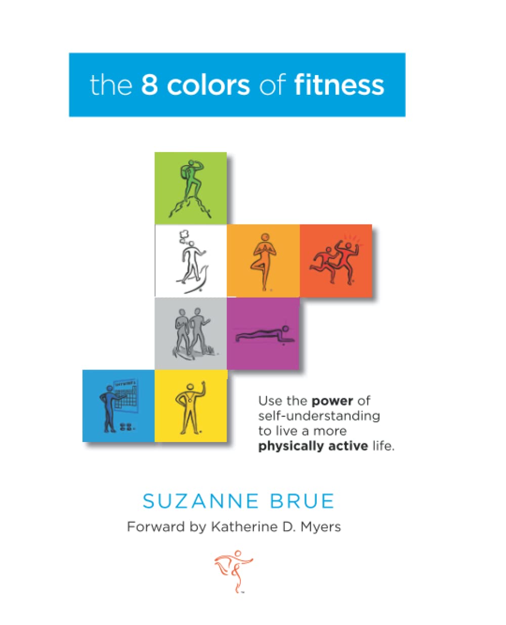 The 8 Colors Of Fitness: Discover Your Colorcoded Fitness Personality And Create An Exercise Program You'Ll Never Quit!,New