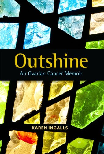 Outshine  An Ovarian Cancer Memoir,Used