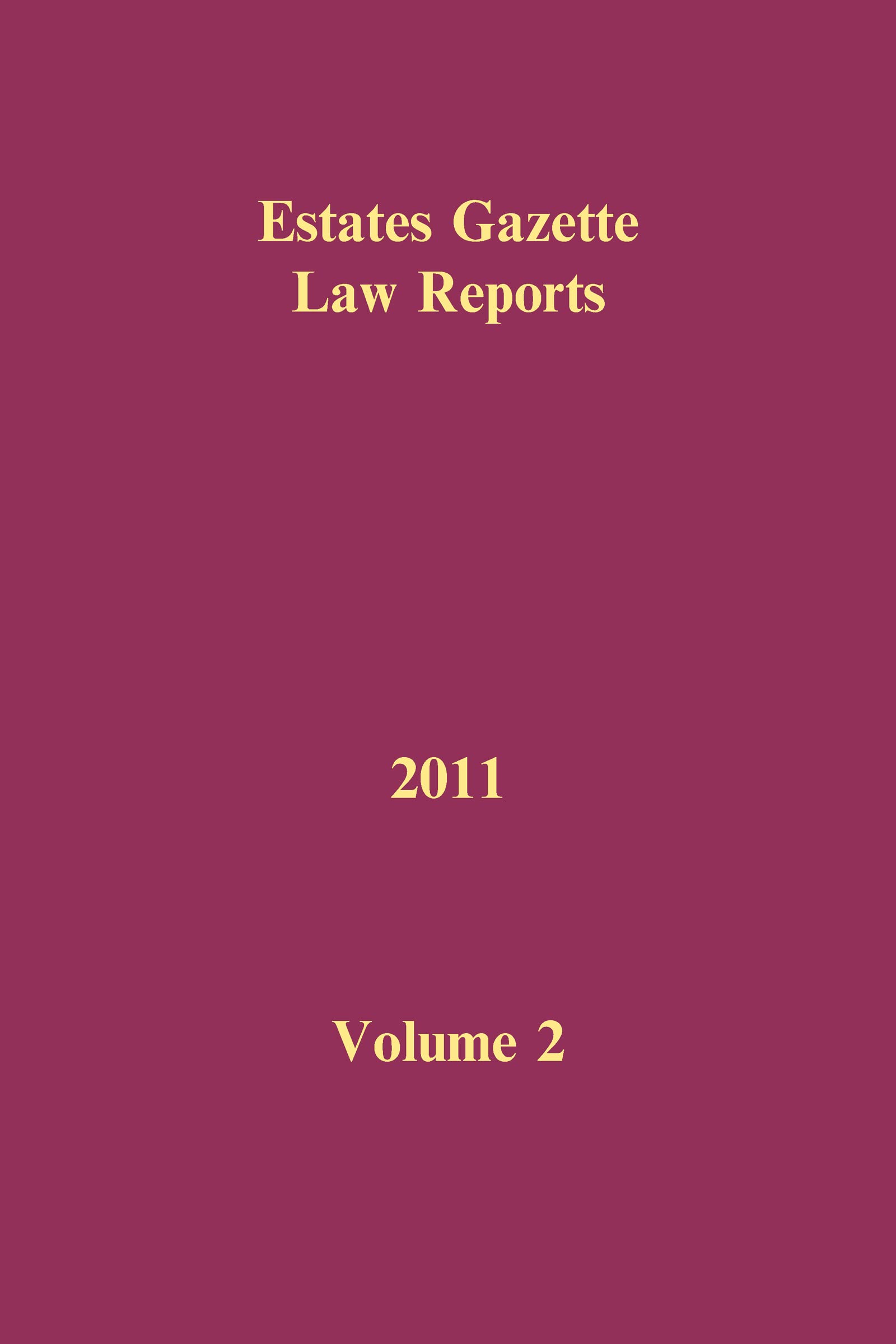 Eglr 2011 Volume 2 (Estates Gazette Law Reports)