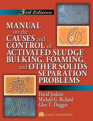 Manual on the Causes and Control of Activated Sludge Bulking, Foaming, and Other Solids Separation Problems,Used
