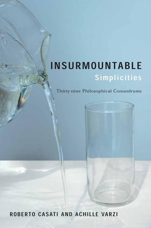 Insurmountable Simplicities: ThirtyNine Philosophical Conundrums,Used