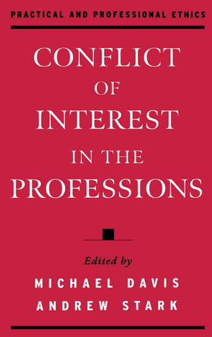 Conflict of Interest in the Professions (Practical and Professional Ethics),Used