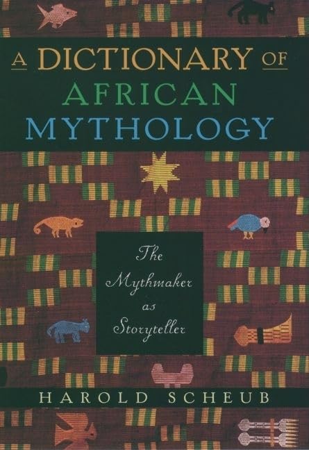 A Dictionary Of African Mythology: The Mythmaker As Storyteller