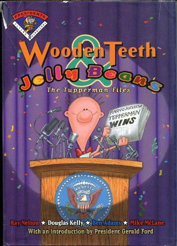 Wooden Teeth & Jelly Beans: The Tupperman Files (Flying Rhinoceros. Presidents),Used