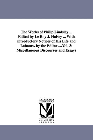The Works Of Philip Lindsley ... Edited By Le Roy J. Halsey ... With Introductory Notices Of His Life And Labours. By The Editor,Used