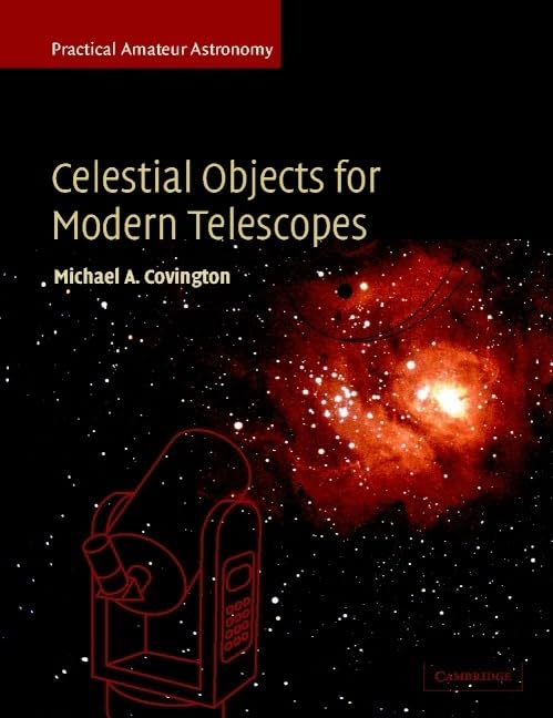 Celestial Objects for Modern Telescopes: Practical Amateur Astronomy Volume 2,New