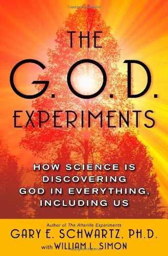 The G.O.D. Experiments: How Science Is Discovering God In Everything, Including Us,New