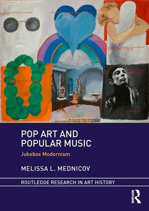 Pop Art And Popular Music: Jukebox Modernism (Routledge Research In Art History),Used