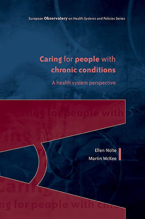 Caring for People with Chronic Conditions: A Health System Perspective (European Observatory on Health Systems and Policies)