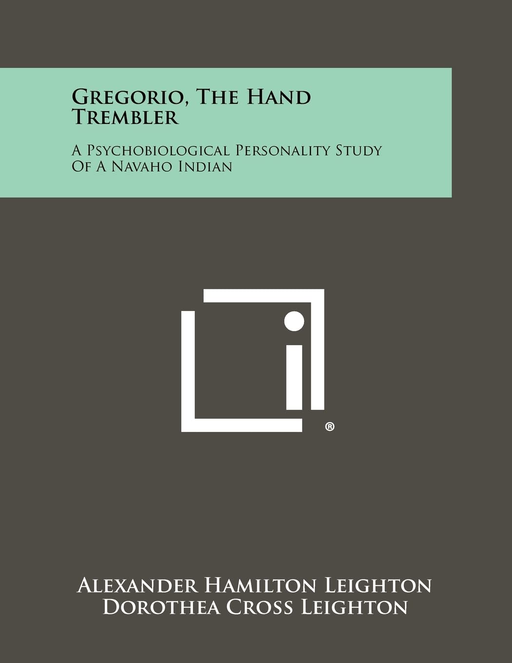 Gregorio, the Hand Trembler: A Psychobiological Personality Study of a Navaho Indian,Used