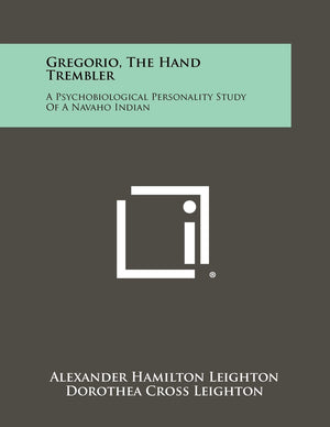 Gregorio, the Hand Trembler: A Psychobiological Personality Study of a Navaho Indian,Used