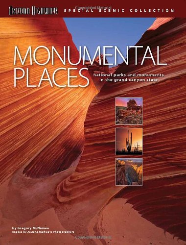 Monumental Places: National Parks And Monuments In The Grand Canyon State