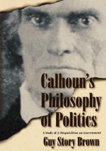 Calhoun's Philosophy of Politics : A Study of a Disquisition on Government,Used