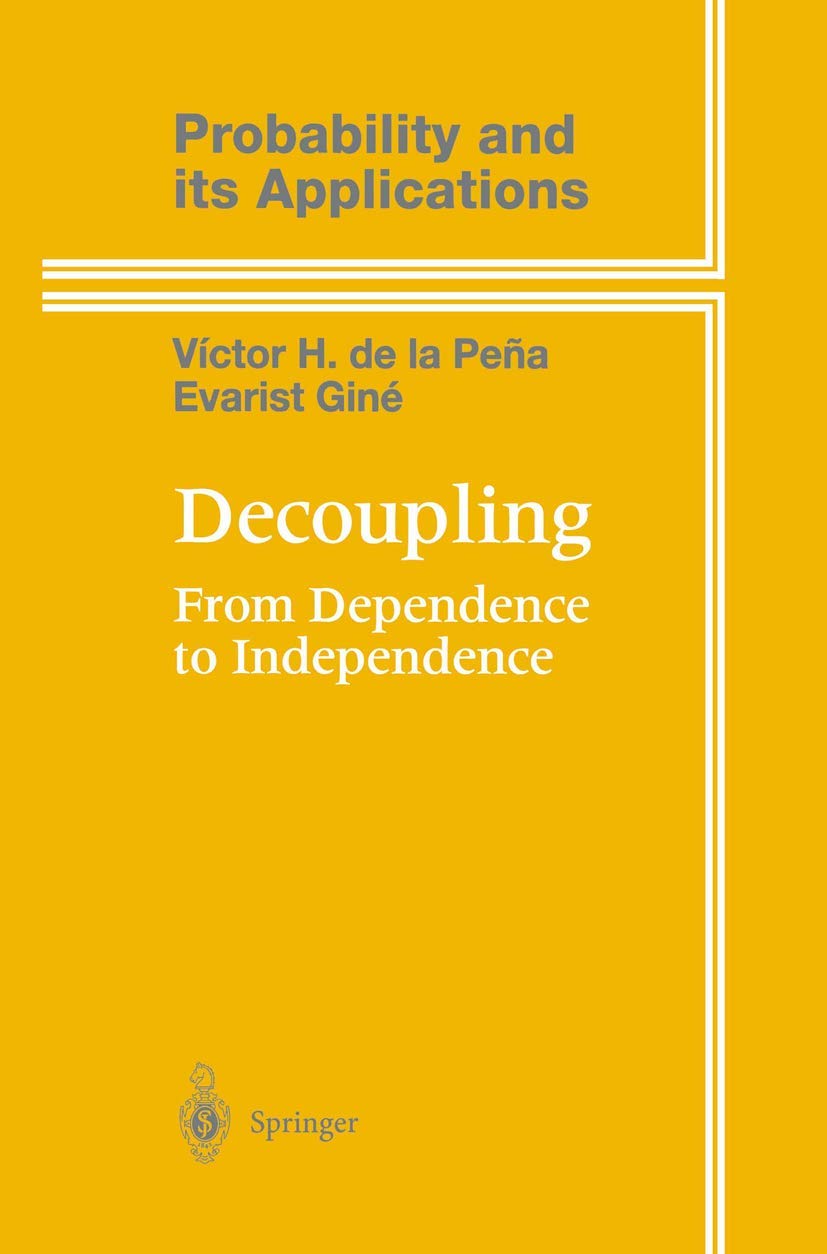 Decoupling: From Dependence to Independence (Probability and Its Applications),New