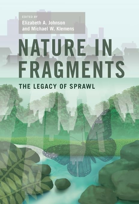Nature in Fragments: The Legacy of Sprawl (American Museum of Natural History, Center for Biodiversity Conservation, Series on B,Used