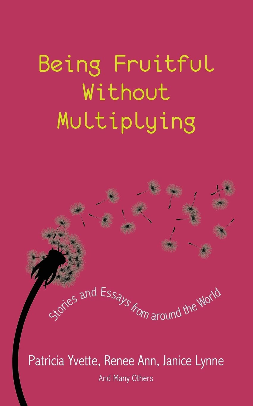 Being Fruitful Without Multiplying: Stories And Essays From Around The World,Used