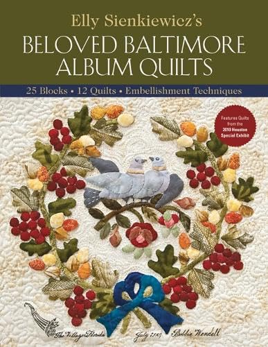 Elly Sienkiewicz's Beloved Baltimore Album Quilts: 25 Blocks, 12 Quilts, Embellishment Techniques,Used