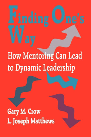 Finding One'S Way: How Mentoring Can Lead To Dynamic Leadership (Practical Skills For Counselors),New