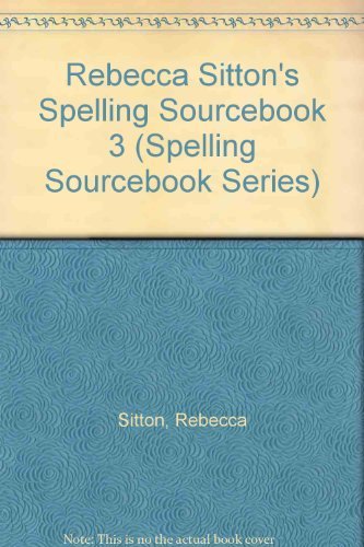 Rebecca Sitton's spelling sourcebook 3: Your guide for teaching and extending highuse writing words 401800,Used