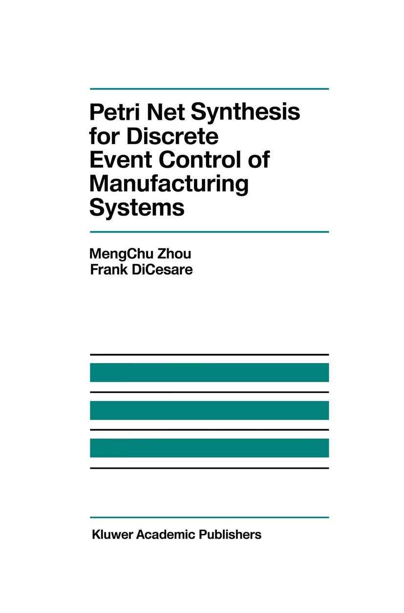 Petri Net Synthesis for Discrete Event Control of Manufacturing Systems (The Springer International Series in Engineering and Co,Used