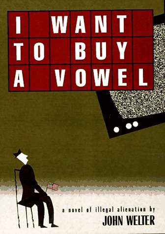 I Want to Buy a Vowel: A Novel of Illegal Alienation,Used
