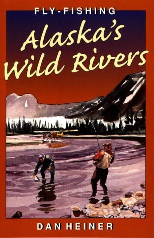 Fly Fishing Alaska'S Wild Rivers,Used