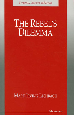 The Rebel's Dilemma (Economics, Cognition, And Society),New