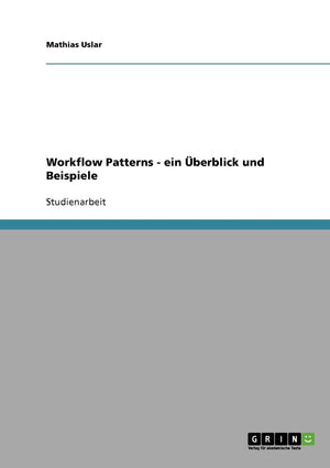 Workflow Patterns  ein berblick und Beispiele (German Edition),Used