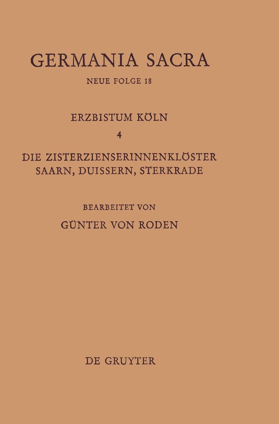 Die Bistmer Der Kirchenprovinz Kln. Das Erzbistum Kln Iv. Die Zisterzienserinnenklster Saarn, Duissern, Sterkrade (German Editio,Used