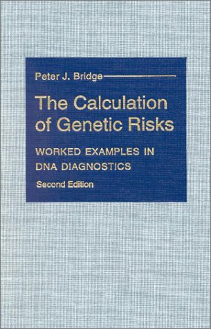 The Calculation Of Genetic Risks: Worked Examples In Dna Diagnostics-new