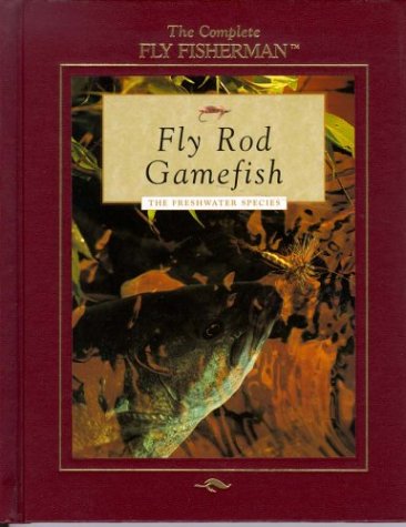 Fly Rod Gamefish: The Freshwater Species (The Complete Fly Fisherman),Used