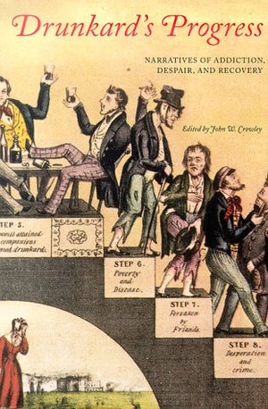 Drunkard's Progress: Narratives of Addiction, Despair, and Recovery,Used