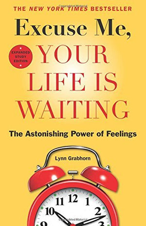 Excuse Me, Your Life Is Waiting, Expanded Study Edition: The Astonishing Power Of Feelings