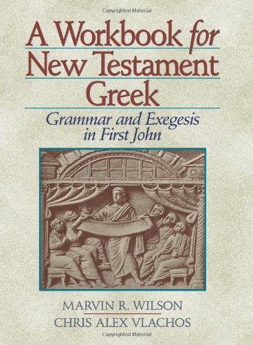 A Workbook for New Testament Greek: Grammar and Exegesis in First John,Used
