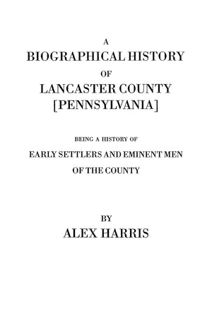 A Biographical History Of Lancaster County [Pennsylvania] : Being A History Of Eminent Men Of The County-used