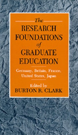 The Research Foundations of Graduate Education: Germany, Britain, France, United States, Japan,Used