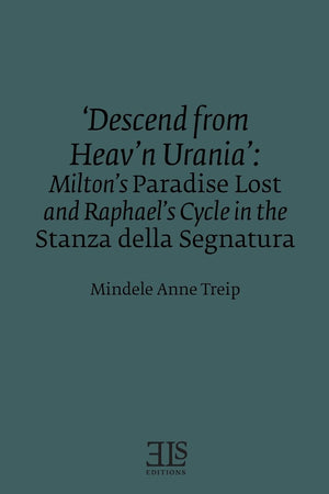Descend From Heav'N Urania': Milton'S Paradise Lost And Raphael'S Cycle In The Stanza Della Segnatura (Els Monograph),New