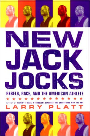 New Jack Jocks: Rebels, Race, and the American Athlete,Used