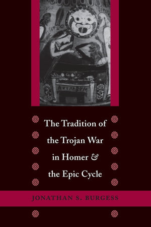 The Tradition of the Trojan War in Homer and the Epic Cycle,Used