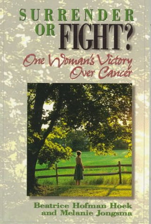 Surrender or Fight: One Woman's Victory over Cancer,Used